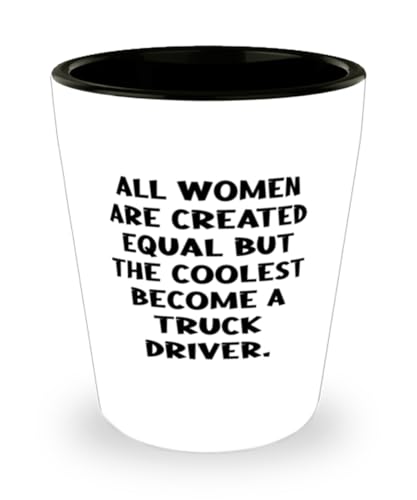 Fun Truck driver Gifts, All Women Are Created Equal but the, Truck driver Shot Glass From Coworkers, Gifts For Colleagues, Truck driver coffee mug gift, Truck driver appreciation gifts, Truck driver