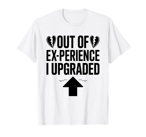 Photo de Out Of Ex Perience I Upgrade Ex Girlfriend Ex Boyfriend T-Shirt