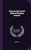 Notes to the Fourth Book of Reading Lessons 1342205448 Book Cover