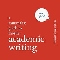 A Minimalist Guide to (Mostly) Academic Writing 0990832376 Book Cover
