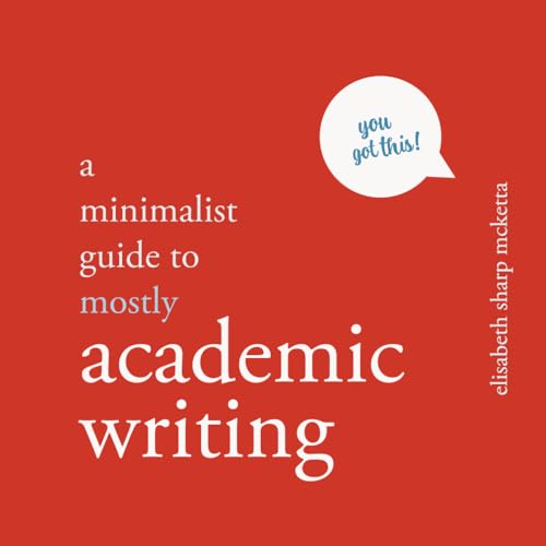 A Minimalist Guide to (Mostly) Academic Writing