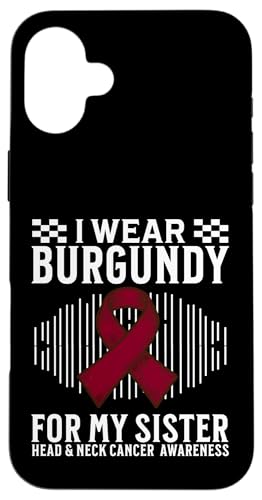 I Wear Burgundy For My Sister Head and Neck Cancer Awareness �X�}�z�P�[�X iPhone 16 Plus �p