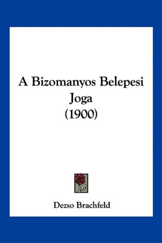 A Bizomanyos Belepesi Joga (1900)