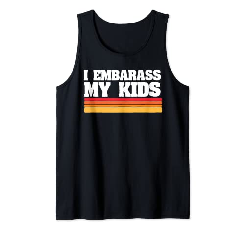I Embarrass My Kids Funny Dads Fathers Day Camiseta sin Mangas