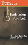 barmbek bahnhof  Endstation Barmbek: Die letzte Fahrt des Jochen Albers