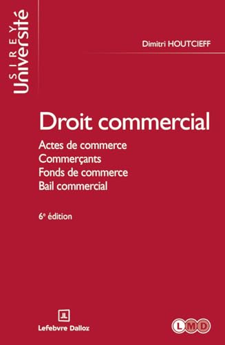 livre Droit commercial général. 6e éd. - Actes de commerce. Commerçants. Fonds de commerce. Bail commercial