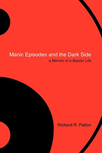 Manic Episodes and the Dark Side: A Memoir of a Bipolar Life