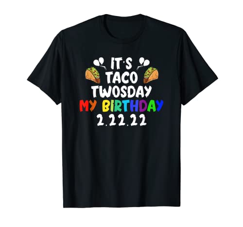 It's Taco Twosday My Birthday 2.22.22 22nd February 2022 T-Shirt