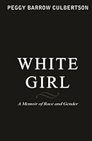 White Girl: A Memoir of Race and Gender 1512038180 Book Cover