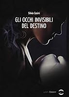 Gli occhi invisibili del destino 8885785417 Book Cover