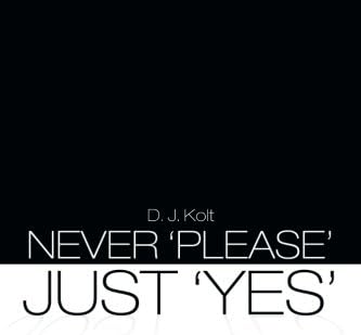 Never 'Please' / Just 'Yes'