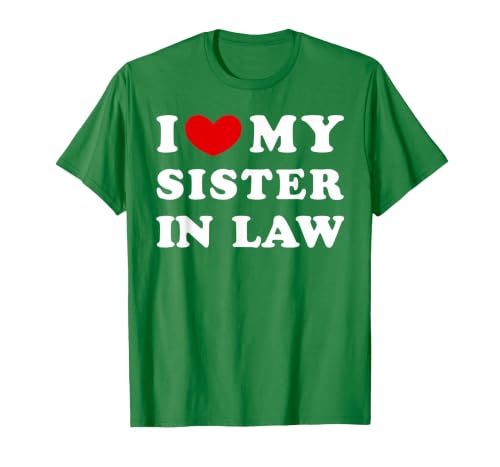 I Love My Sister in Law, I Love My Sister in Law T-Shirt, Men, Kelly Green, 3X-Large