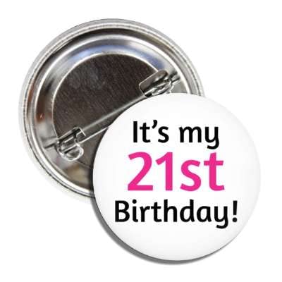 Pin de botón It's My 21st Birthday de metal con acabado premium para eventos exclusivos