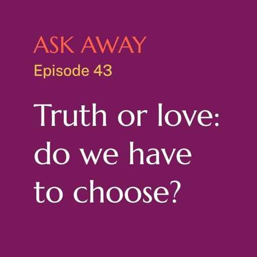 Truth or love: do we have to choose?