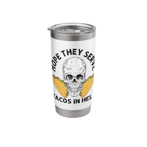 Hope They Serve Tacos In Hell Stainless Steel Tumbler