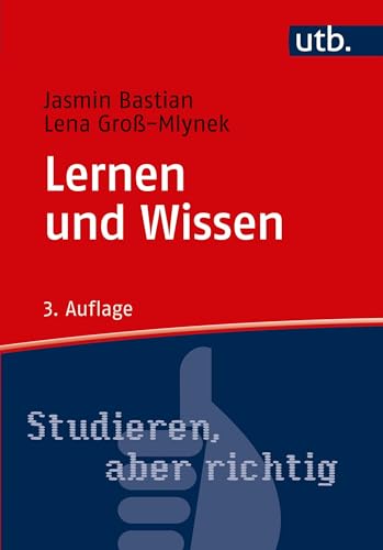 Lernen und Wissen. Der richtige Umgang mit Information im Studium (Studieren, aber richtig)