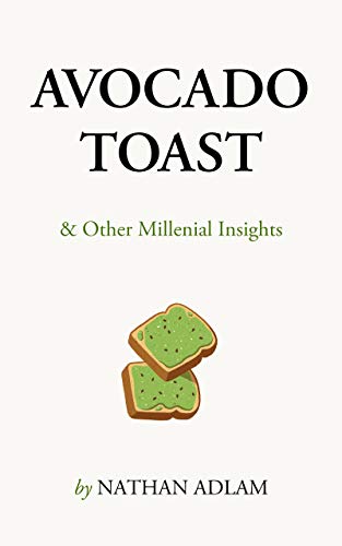 Avocado Toast: And Other Millennial Insights