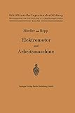 steuerung elektromotor bauen  Elektromotor und Arbeitsmaschine (Schriftenreihe Ingenieurfortbildung, 1, Band 1)