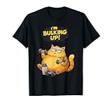I'm Bulking up Funny cat Humor Lifting Weights Gym Fitness T-Shirt