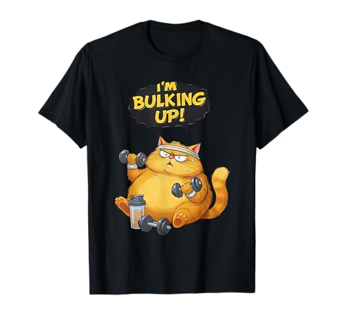 I'm Bulking up Funny cat Humor Lifting Weights Gym Fitness T-Shirt