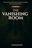 The Vanishing Room: A CHILLING PSYCHOLOGICAL THRILLER that blurs the line between trauma and trust, sanity and possession B0F5NMYCY9 Book Cover