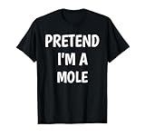 Pretend I'm A Mole Costume Lazy Funny Halloween Party T-Shirt