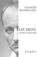 Charles Baudelaire - Les deux chefs-d'oeuvre: Les fleurs du mal & le spleen de Paris 1913003469 Book Cover
