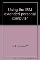 Using the IBM eXTended personal computer 0442258313 Book Cover
