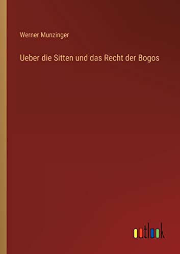 Ueber die Sitten und das Recht der Bogos (German Edition)