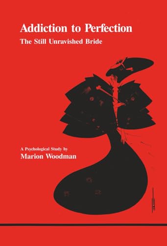 Addiction to Perfection: The Still Unravished Bride (Studies in Jungian Psychology)