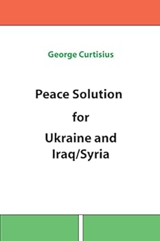 Paperback Peace Solution for Ukraine and Iraq/Syria Book