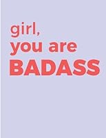 Girl You are Badass: Lined Notebook, Large size(8.5x11"), 100pages 172106267X Book Cover