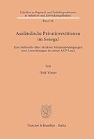 Auslandische Privatinvestitionen Im Senegal: Eine Fallstudie Uber Struktur, Rahmenbedingungen Und Auswirkungen in Einem Akp-Land 3428051890 Book Cover
