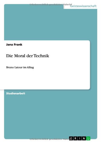 Die Moral der Technik: Bruno Latour im Alltag