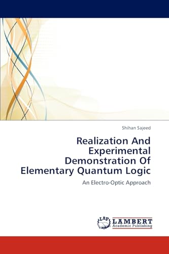Realization And Experimental Demonstration Of Elementary Quantum Logic: An Electro-Optic Approach