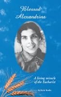 Blessed Alexandrina: A Living Miracle of the Eucharist 1892875470 Book Cover