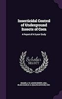 Insecticidal Control of Underground Insects of Corn: A Report of a 5-Year Study 1342080831 Book Cover