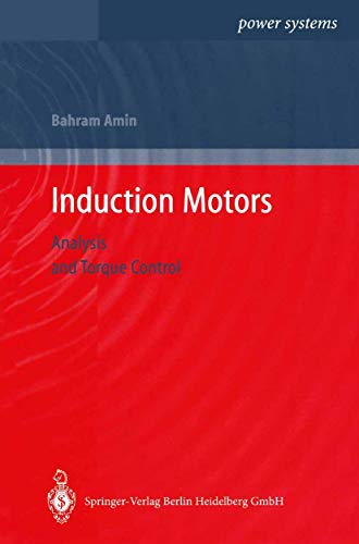 Induction Motors: Analysis and Torque Control (Power Systems) view 2