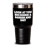 Funny Banker Gifts for Mom - Mother's Day Tumbler, Keep Your Drinks Hot or Cold with Look At You Becoming A Banker And Shit Quote, Gifts from Wife to Banker -  Gearbubble