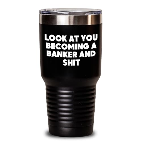 Funny Banker Gifts for Mom - Mother's Day Tumbler, Keep Your Drinks Hot or Cold with Look At You Becoming A Banker And Shit Quote, Gifts from Wife to Banker -  Gearbubble