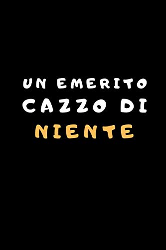 UN EMERITO CAZZO DI NIENTE: Idea regalo originale e divertente per coloro che dicono sempre di non volere nulla, regalo compleanno, regalo di Natale, biglietto auguri alternativo (Italian Edition)