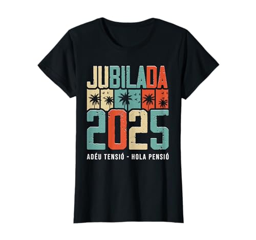 TeleAdhesivo Jubilats Català Camiseta Jubilada 2025 Adéu Tensió Hola Pensió En Català, Mujer, Manga de Doble Puntada, X-Small, Black