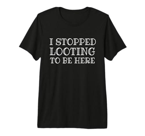 Dejé de saquear para Estar aquí Divertido MMO RPG RTS Gaming Meme Camiseta Premium