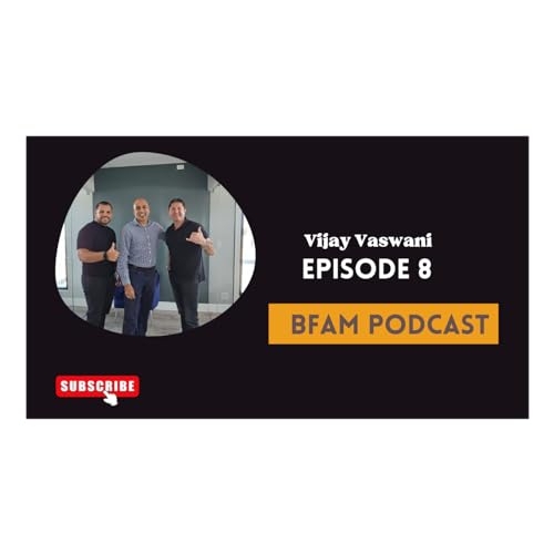 Episode 8 BFAM- From Jewelry to Fro-Yo: Vijay Vaswani's Journey with Lil Wayne and Emmitt Smith copertina