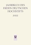  Jahrbuch des Freien Deutschen Hochstifts 2022