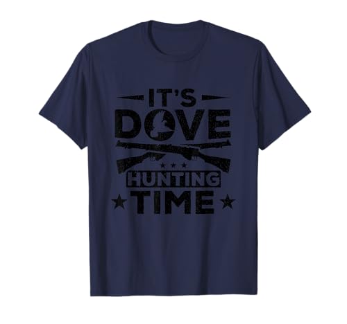Dove Hunter It's Dove Hunting Time Bird Hunting Dove Hunting T-Shirt