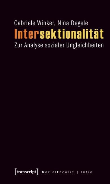 Intersektionalität: Zur Analyse sozialer Ungleichheiten (Sozialtheorie)