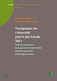  Transparenz im Unterricht und in der Schule. Teil 1: Theorie und Praxis transparenten Unterrichts und transparenter Schulorganisation (prolog – Theorie und Praxis der Schulpädagogik 32)