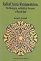 Radical Islamic Fundamentalism: The Ideological and Political Discourse of Sayyid Qutb 0815660898 Book Cover