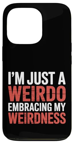 I'm Just A Weirdo Embracing My Weirdness ��ȃW���[�N - �X�}�z�P�[�X iPhone 13 Pro �p